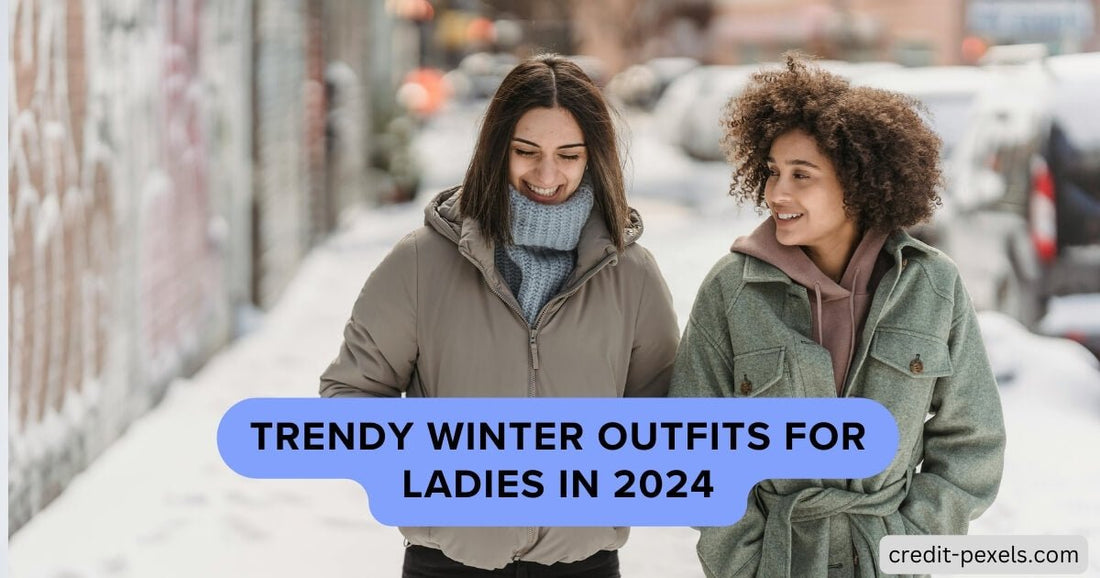 Trendy winter outfits for ladies in 2024